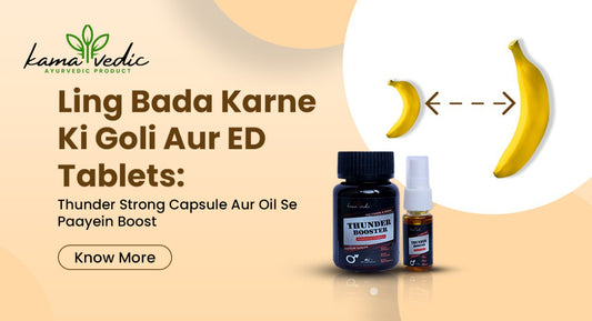 Ling Bada Karne Ki Goli Aur ED Tablets: Thunder Strong Capsule Aur Oil Se Paayein Boost