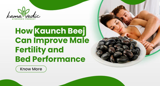 How Kaunch Beej Can Improve Male Fertility and Bed Performance