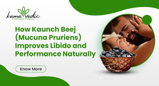 How Kaunch Beej (Mucuna Pruriens) Improves Libido and Performance Naturally