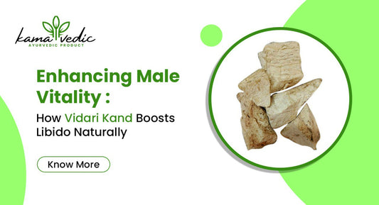Enhancing Male Vitality: How Vidari Kand Boosts Libido Naturally