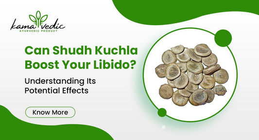Can Shudh Kuchla Boost Your Libido? Understanding Its Potential Effects