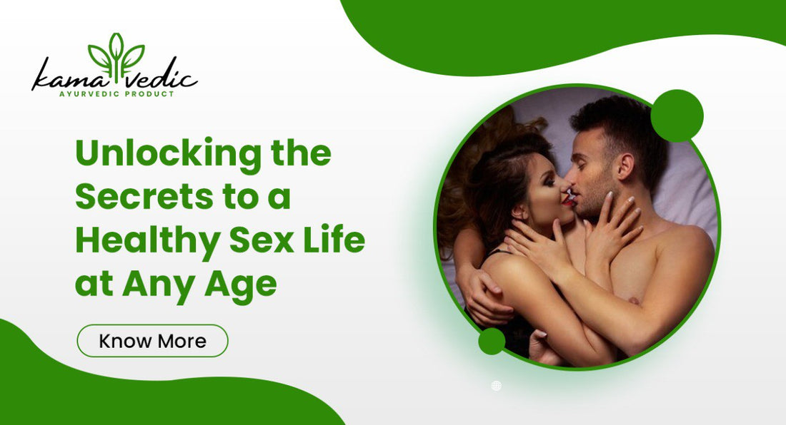 Unlocking the Secrets to a Healthy Sex Life at Any Age